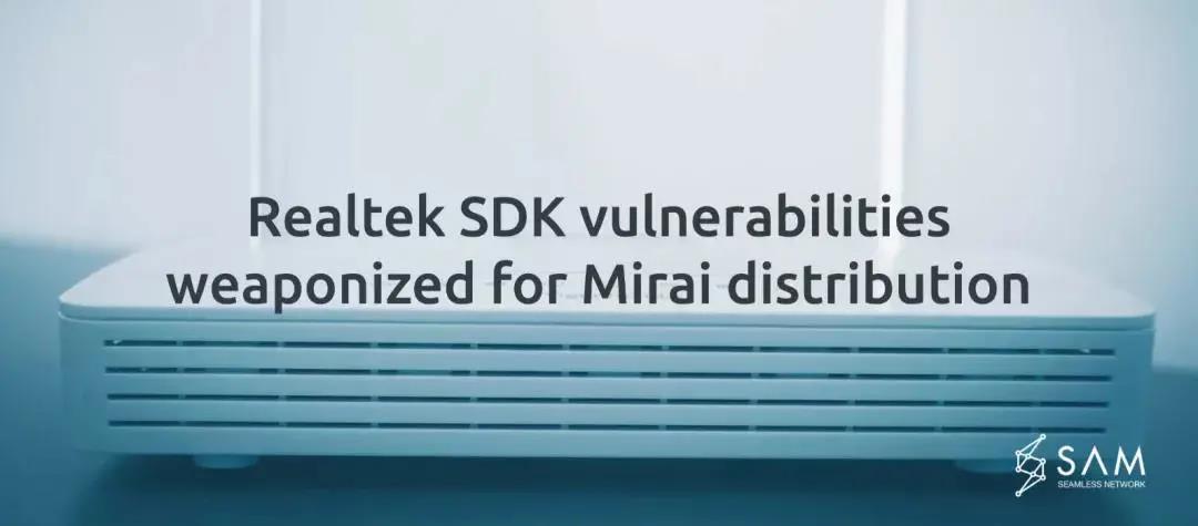 SAM发现Mirai利用Realtek SDK中漏洞的攻击活动.jpg