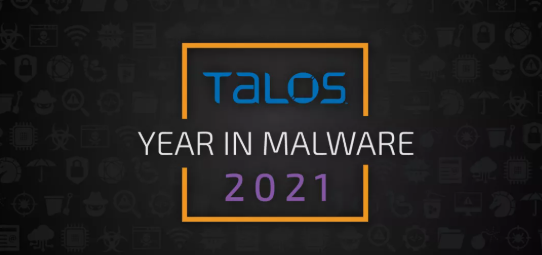 Cisco Talos发布2021年度网络攻击活动的回顾报告.png